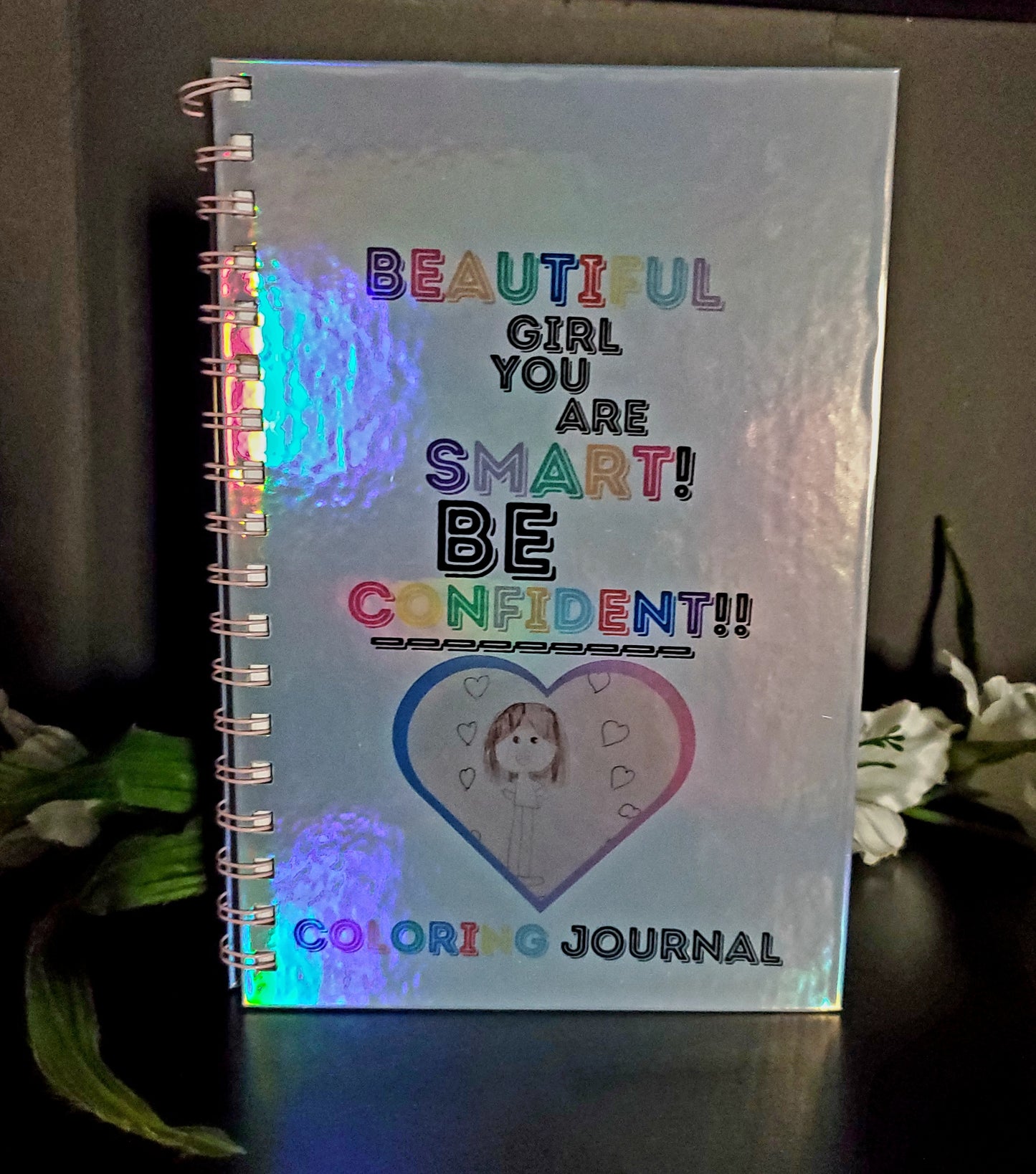 Beautiful Girl Your Are Smart! Be Confident! Coloring Journal